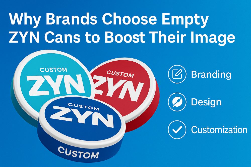 Why Brands Choose Empty ZYN Cans to Boost Their Image.jpg
